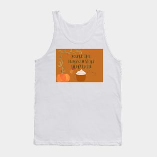 You are the pumpkin spice in my latte Tank Top